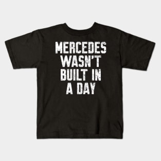 Mercedes wasn't built in a day Funny Birthday Kids T-Shirt